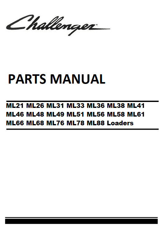 Download Challenger ML21 ML26 ML31 ML33 ML36 ML38 ML41 ML46 ML48 ML49 ML51 ML56 ML58 ML61 ML66 ML68 ML76 ML78 ML88 Loaders Parts Manual