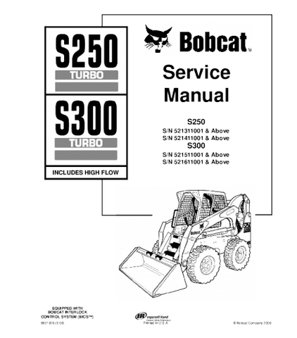 BOBCAT S250 S300 SKID STEER LOADER SERIES 521311001 & ABOVE 521411001 & ABOVE 521511001 & ABOVE 521611001 & ABOVE