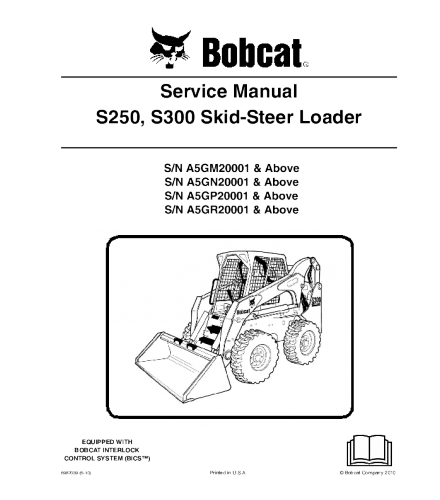 BOBCAT S250 S300 SKID STEER LOADER SERIES A5GM20001 & ABOVE A5GN20001 & ABOVE A5GP20001 & ABOVE A5GR20001 & ABOVE