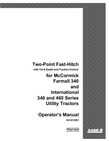 Case IH Tractor Two Point Fast Hitch for Farmall 340 and 460 Series Operator’s Manual 1014115R1
