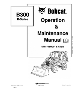 OPERATION AND MAINTENANCE MANUAL - BOBCAT B300 B SERIES BACKHOE LOADER 572311001 & ABOVE, B SERIES