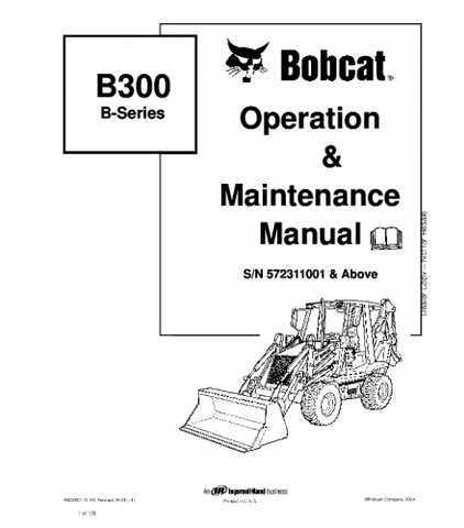 OPERATION AND MAINTENANCE MANUAL - BOBCAT B300 B SERIES BACKHOE LOADER 572311001 & ABOVE, B SERIES