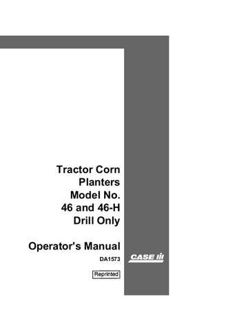 Operator’s Manual-Case IH Tractor 46 & 46-H Tractor Corn Planters – Drill Only DA1573