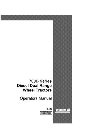 Operator’s Manual-Case IH Tractor 700B SERIES Gasoline Low Cost Fuel LPG Dual Range Drive 9-402