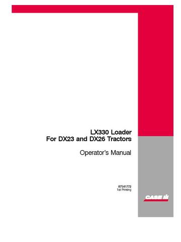 Operator’s Manual-Case IH Tractor LX330 Loader for DX23 & DX26 87541772
