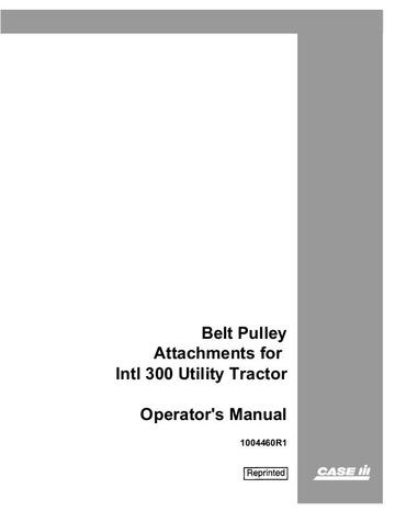 Operator’s Manual-Case IH tractor Belt Pulley Attachments for Intl 300 Utility Tractor 1004460R1