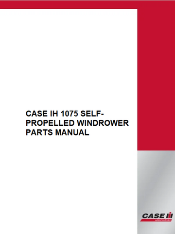 PARTS MANUAL - CASE IH 1075 SELF-PROPELLED WINDROWER DOWNLOAD