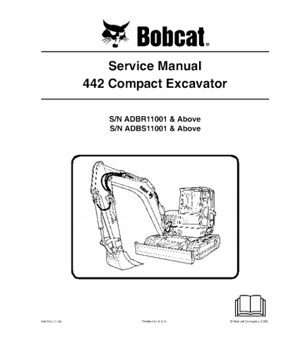 SERVICE MANUAL - BOBCAT 442 COMPACT EXCAVATOR ADBR11001 & ABOVE, ADBS11001 & ABOVE