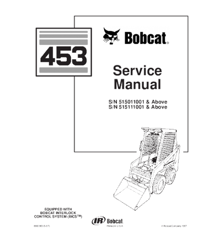 SERVICE MANUAL - BOBCAT 453 SKID STEER LOADER 515011001 & ABOVE, 515111001 & ABOVE