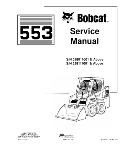 SERVICE MANUAL - BOBCAT 553 SKID STEER LOADER 528011001 & ABOVE, 528111001 & ABOVE