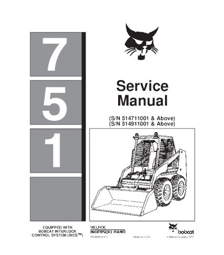 SERVICE MANUAL - BOBCAT 751 SKID STEER LOADER 514711001 & ABOVE, 514911001 & ABOVESERVICE MANUAL - BOBCAT 751 SKID STEER LOADER 514711001 & ABOVE, 514911001 & ABOVE