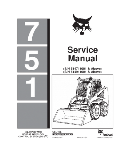 SERVICE MANUAL - BOBCAT 751 SKID STEER LOADER 514711001 & ABOVE, 514911001 & ABOVESERVICE MANUAL - BOBCAT 751 SKID STEER LOADER 514711001 & ABOVE, 514911001 & ABOVE