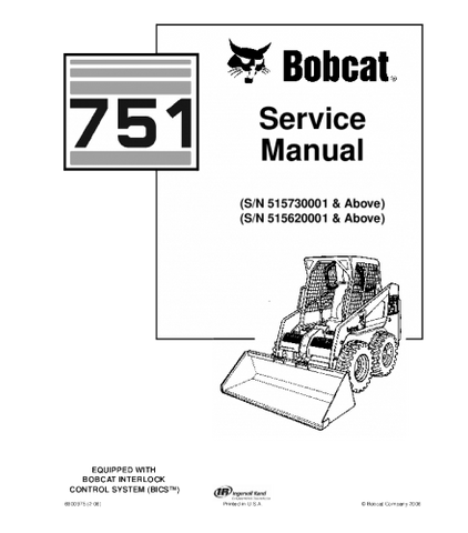 SERVICE MANUAL - BOBCAT 751 SKID STEER LOADER 515730001 & ABOVE, 515620001 & ABOVE