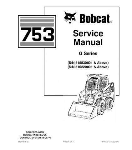 SERVICE MANUAL - BOBCAT 753 SKID STEER LOADER 515830001 & ABOVE, 516220001 & ABOVE, ( G SERIES )