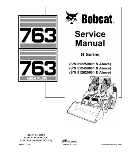 SERVICE MANUAL - BOBCAT 763 SKID STEER LOADER 512250001 & ABOVE, 512450001 & ABOVE, 512620001 & ABOVE