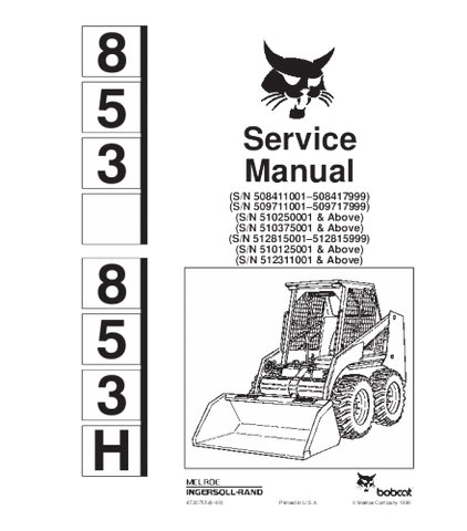 SERVICE MANUAL - BOBCAT 853, 853H SKID STEER LOADER 508411001 - 508417999, 512311001 & ABOVE