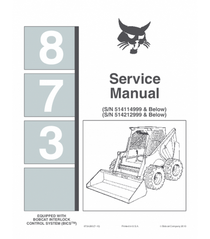 SERVICE MANUAL - BOBCAT 873 SKID STEER LOADER 514114999 & BELOW, 514212999 & BELOW