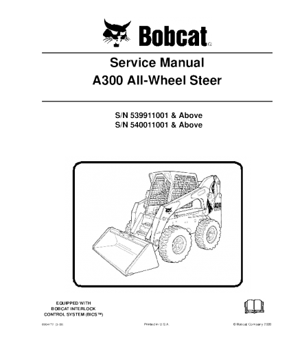 SERVICE MANUAL - BOBCAT A300 ALL-WHEEL SKID STEER LOADER 539911001 & ABOVE, 540011001 & ABOVE