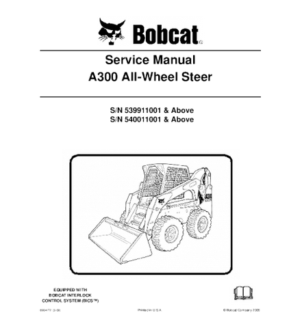 SERVICE MANUAL - BOBCAT A300 ALL-WHEEL SKID STEER LOADER 539911001 & ABOVE, 540011001 & ABOVE