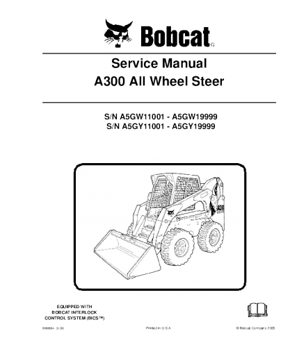 SERVICE MANUAL - BOBCAT A300 ALL-WHEEL SKID STEER LOADER A5GW11001 - A5GW19999, A5GY11001 - A5GY19999