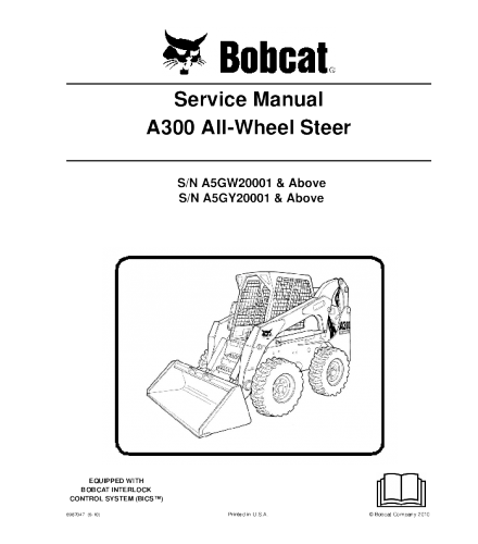 SERVICE MANUAL - BOBCAT A300 ALL-WHEEL SKID STEER LOADER A5GW20001 & ABOVE, A5GY20001 & ABOVE