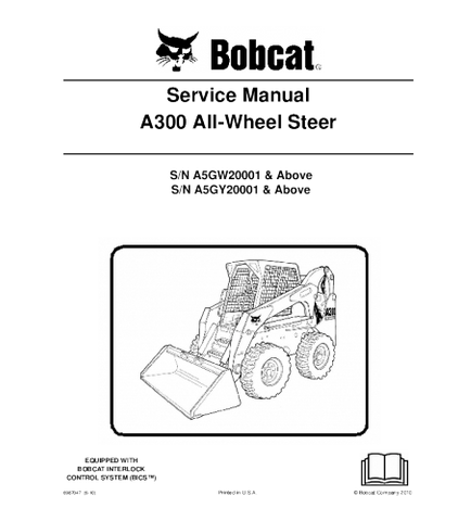 SERVICE MANUAL - BOBCAT A300 ALL-WHEEL SKID STEER LOADER A5GW20001 & ABOVE, A5GY20001 & ABOVE