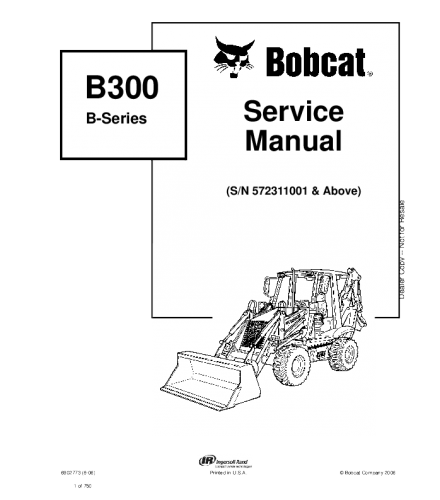 SERVICE MANUAL - BOBCAT B300 B SERIES BACKHOE LOADER 572311001 & ABOVE