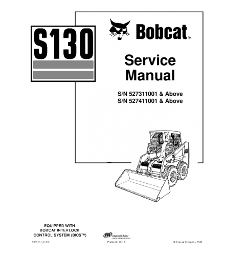 SERVICE MANUAL - BOBCAT S130 SKID STEER LOADER 527311001 & ABOVE, 527411001 & ABOVE