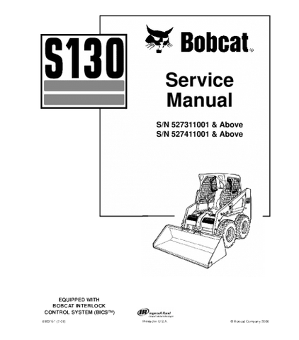 SERVICE MANUAL - BOBCAT S130 SKID STEER LOADER 527311001 & ABOVE, 527411001 & ABOVE