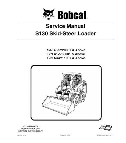 SERVICE MANUAL - BOBCAT S130 SKID STEER LOADER A3KY20001 & ABOVE, A1Z760001 & ABOVE, AU4Y11001 & ABOVE