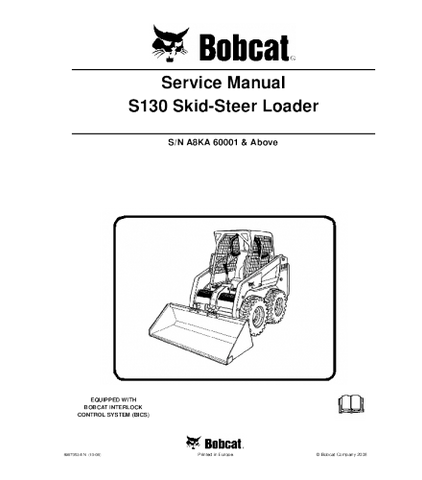 SERVICE MANUAL - BOBCAT S130 SKID STEER LOADER A8KA 60001 & ABOVE