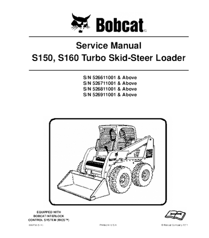 SERVICE MANUAL - BOBCAT S150, S160 SKID STEER LOADER SERIES 526611001 & ABOVE, 526711001 & ABOVE, 526811001 & ABOVE, 526911001 & ABOVE