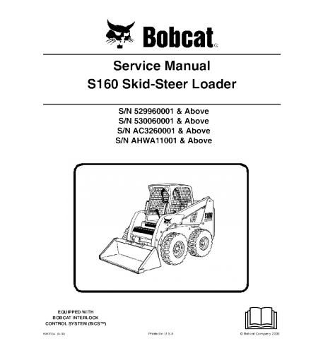 SERVICE MANUAL - BOBCAT S160 SKID STEER LOADER SERIES  529960001 & ABOVE, 530060001 & ABOVE, AC3260001 & ABOVE, AHWA11001 & ABOVE