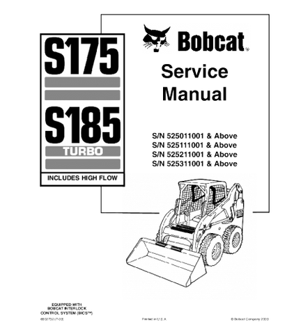 SERVICE MANUAL - BOBCAT S175, S185 SKID STEER LOADER SERIES 525011001 & ABOVE, 525111001 & ABOVE, 525211001 & ABOVE, 525311001 & ABOVE