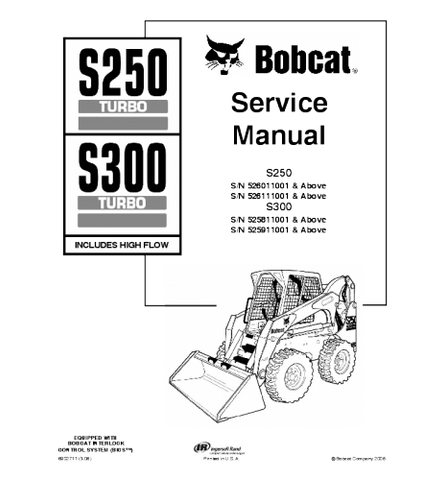 BOBCAT S250 S300 SKID STEER LOADER SERIES 526011001 & ABOVE 526111001 & ABOVE 525811001 & ABOVE 525911001 & ABOVE