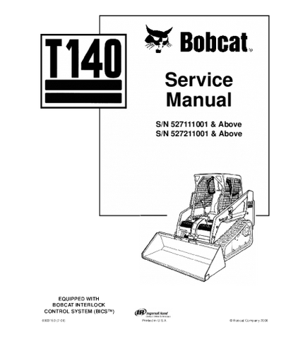 SERVICE MANUAL - BOBCAT T140 COMPACT TRACK LOADER 527111001 & ABOVE, 527211001 & ABOVE