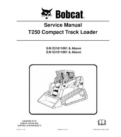 SERVICE MANUAL - BOBCAT T250 COMPACT TRACK LOADER 531811001 & ABOVE, 531911001 & ABOVE