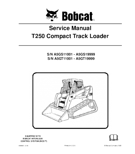 SERVICE MANUAL - BOBCAT T250 COMPACT TRACK LOADER A5GS11001 & ABOVE, A5GT11001 & ABOVE