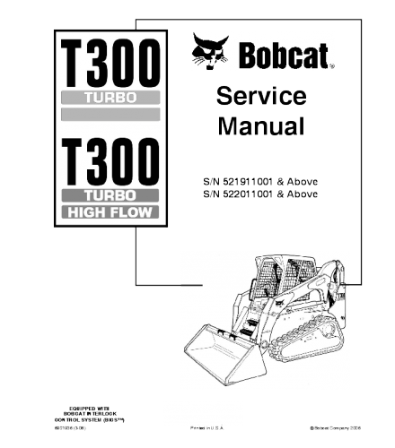 SERVICE MANUAL - BOBCAT T300 COMPACT TRACK LOADER 521911001 & ABOVE, 522011001 & ABOVE