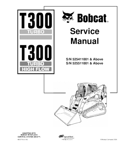 SERVICE MANUAL - BOBCAT T300 COMPACT TRACK LOADER 525411001 & ABOVE, 5255011001 & ABOVE