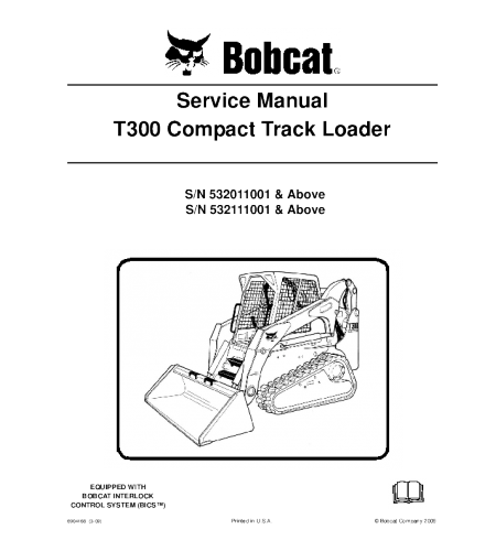 SERVICE MANUAL - BOBCAT T300 COMPACT TRACK LOADER 532011001 & ABOVE, 532111001 & ABOVE