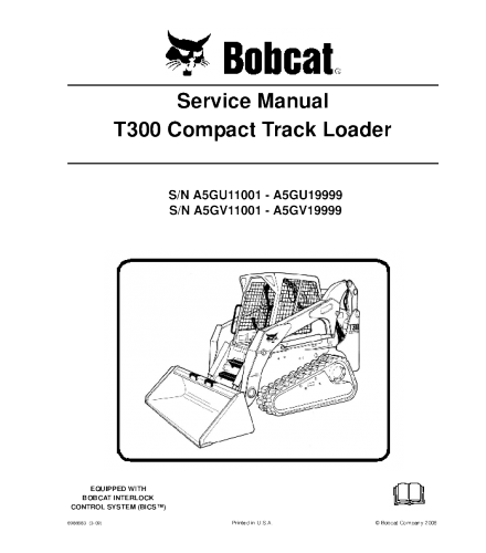 SERVICE MANUAL - BOBCAT T300 COMPACT TRACK LOADER A5GU11001 & ABOVE, A5GV11001 & ABOVE