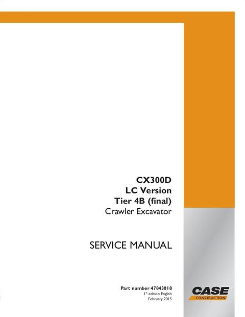 SERVICE MANUAL - CASE CX300D LC VERSION TIER 4B (FINAL) CRAWLER EXCAVATOR 47843018 Download 