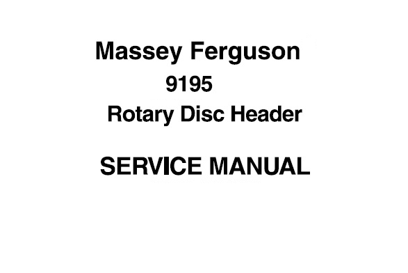 SERVICE MANUAL - MASSEY FERGUSON 9195 9196 ROTARY DISC HEADER DOWNLOAD