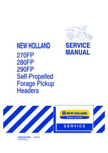 SERVICE MANUAL - NEW HOLLAND 270FP 280FP 290FP SELF-PROPELLED FORAGE PICKUP HEADERS 84291967ANA