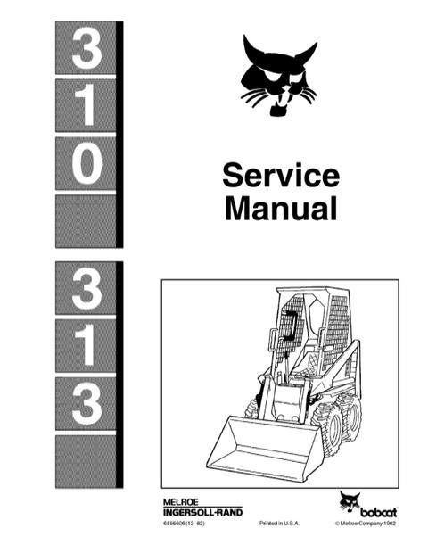 Service Manual - Bobcat 310, 313 Skid Steer Loader Download