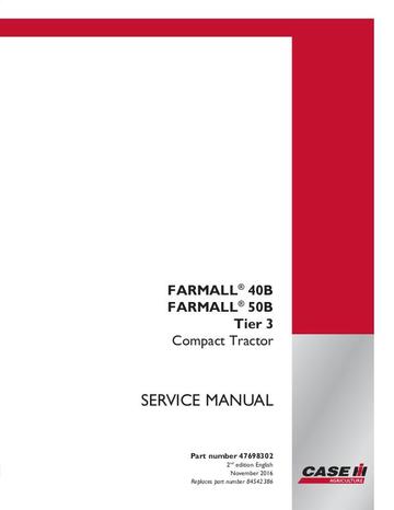 Service Manual - Case IH Farmall 40B Farmall 50B Tier 3 Compact tractor 47698302