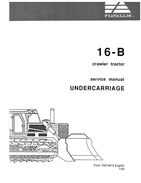 Service Manual - New Holland FIAT ALLIS 16-B Crawler Tractor Undercarriage 70674813