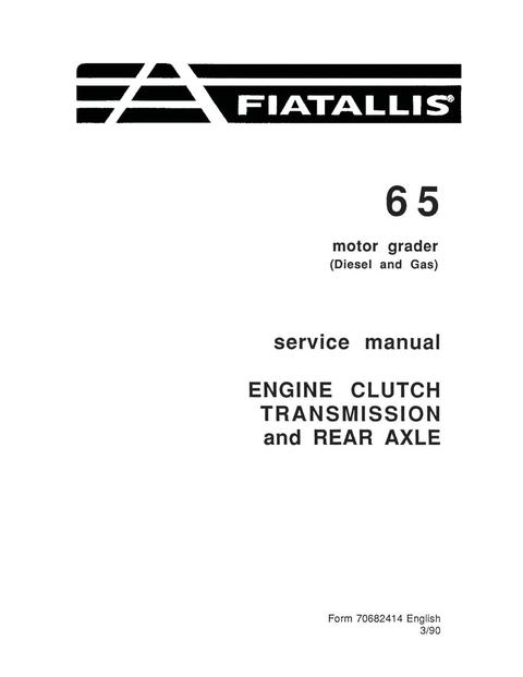 Service Manual - New Holland FIAT ALLIS 65 Motor Grader Engine Clutch Transmission and Rear Axle 70682414