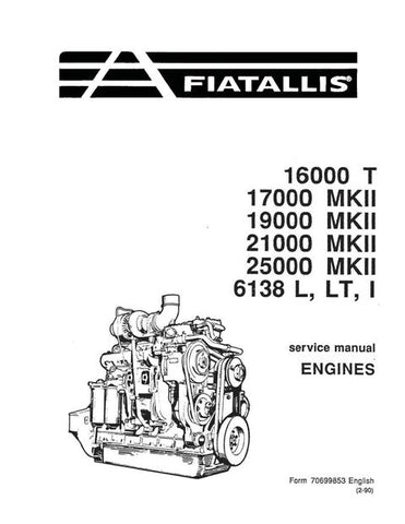 Service Manual - New Holland Fiat-Allis 16000T 17000 MKII 19000 MKII 21000 MKII 25000 MKII 6138 L LT I Engine 70699853